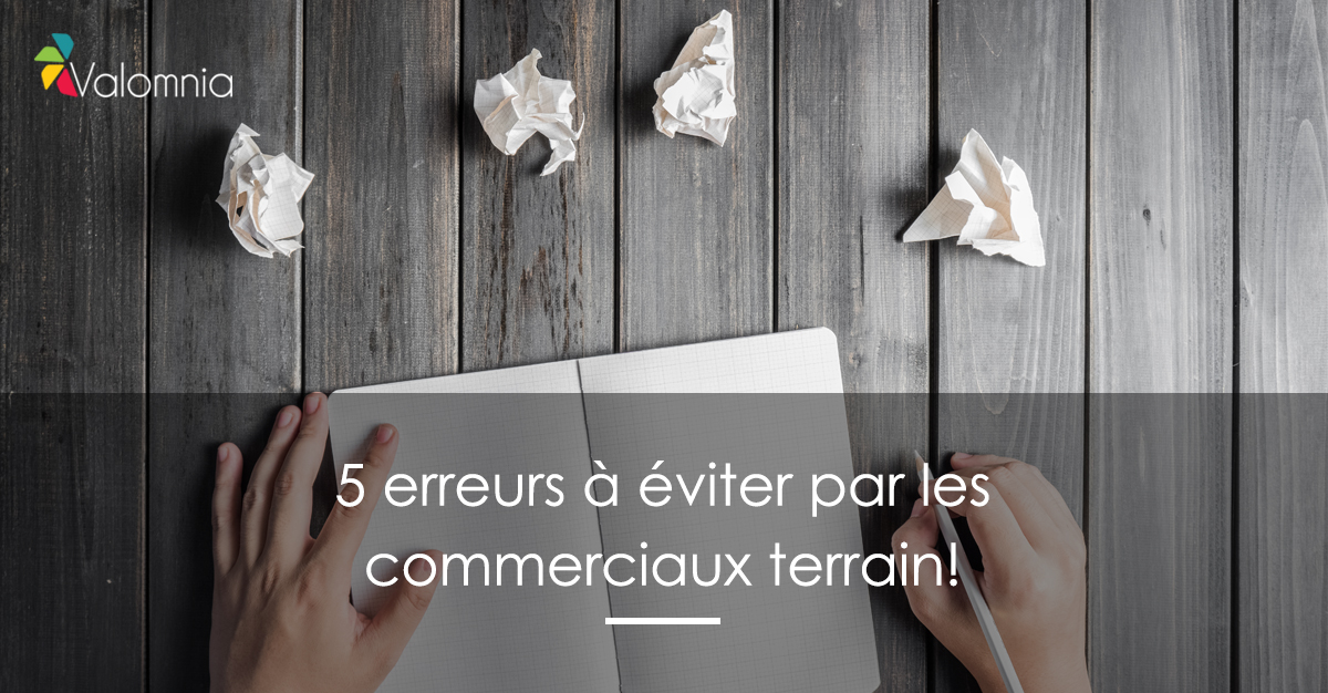 5 erreurs communes chez les commerciaux terrain et comment les éviter!