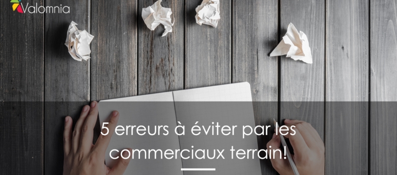 5 erreurs communes chez les commerciaux terrain et comment les éviter!